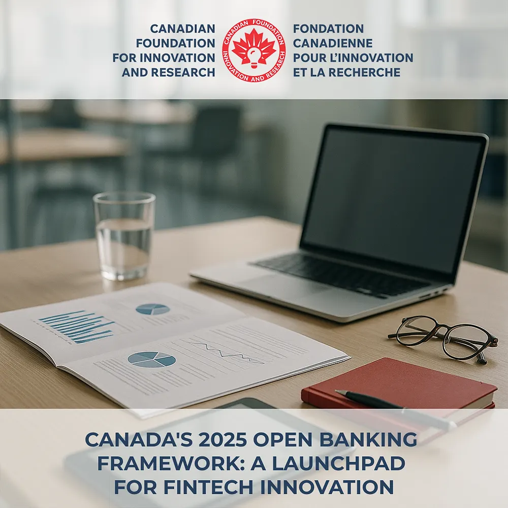 Canada’s 2025 Open Banking Framework: A Launchpad for Fintech Innovation