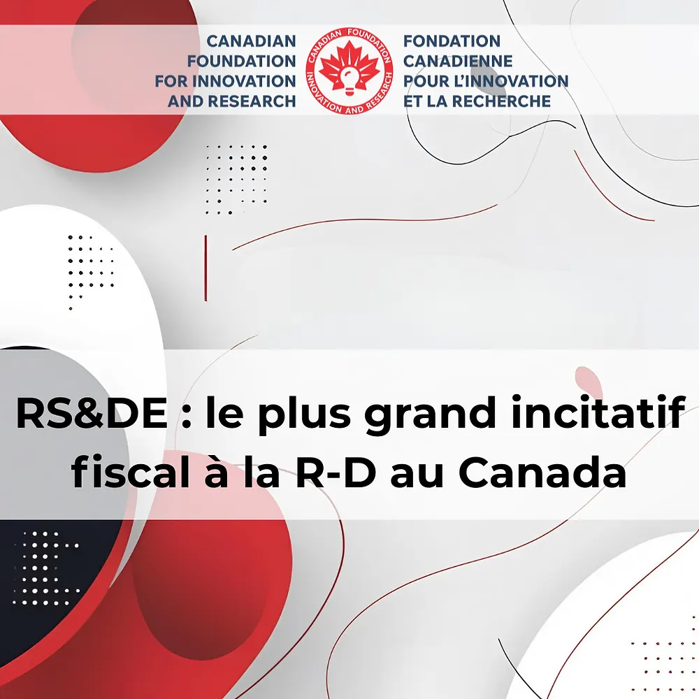 RS&DE : le plus grand incitatif fiscal à la R-D au Canada