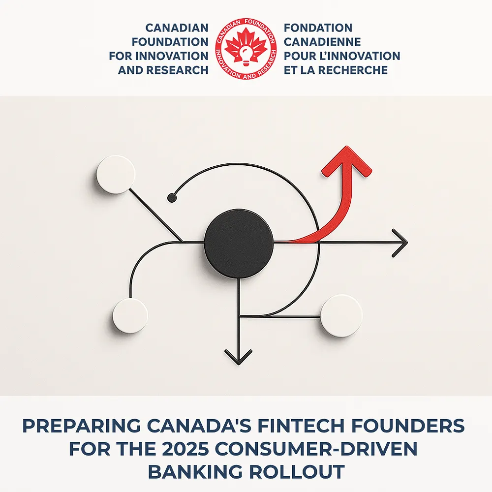 Preparing Canada’s Fintech Founders for the 2025 Consumer-Driven Banking Rollout